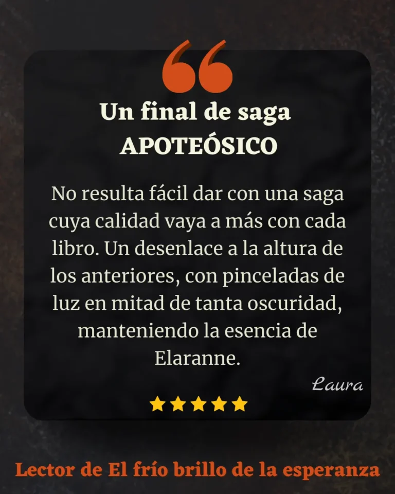 Reseña de Laura: "Un final de saga APOTEÓSICO" para El frío brillo de la esperanza.