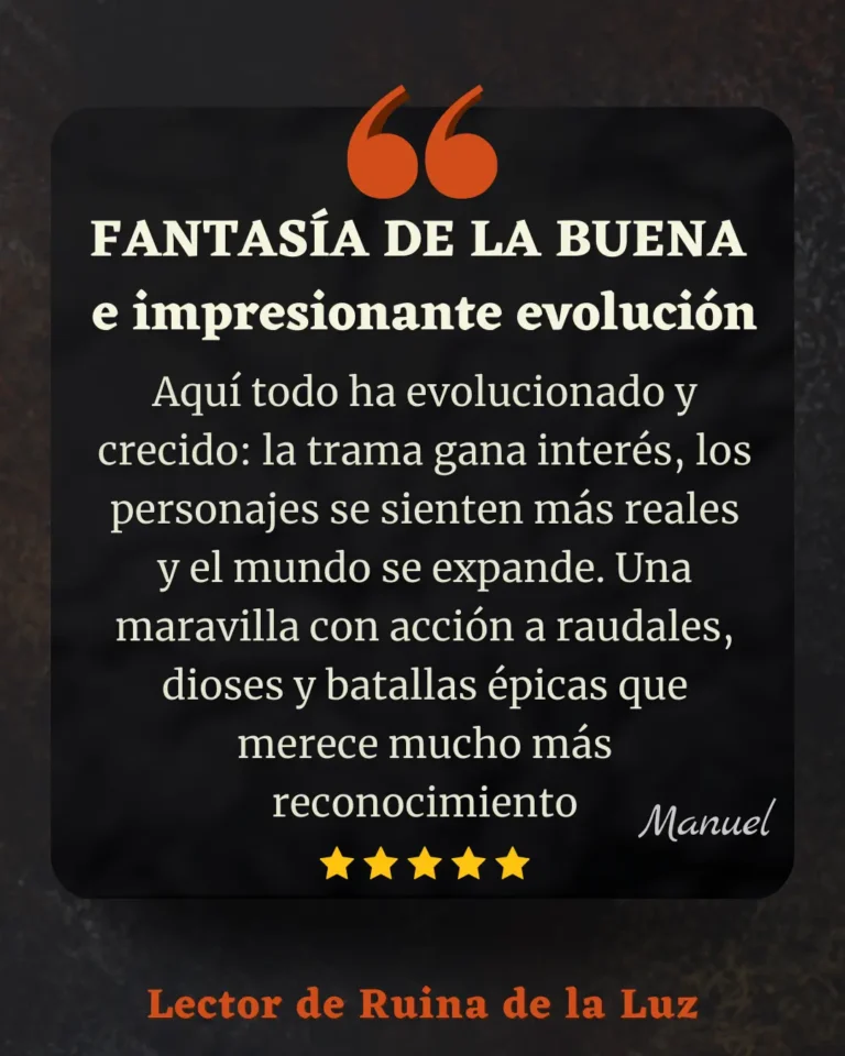 Reseña de Manuel: "Fantasía de la buena e impresionante evolución".
